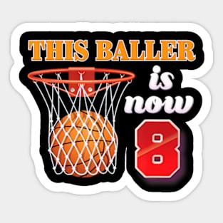 This Baller Is Now 8 Year Old 8Th Birthday Basketball Boy Sticker